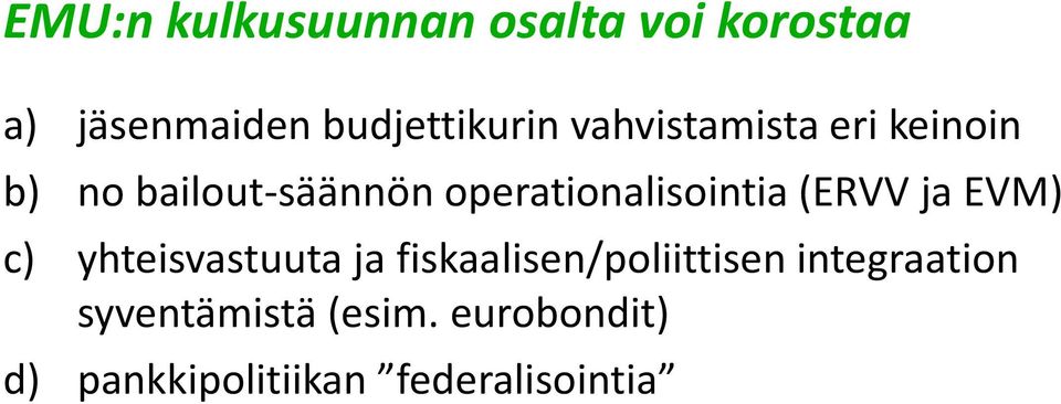 (ERVV ja EVM) c) yhteisvastuuta ja fiskaalisen/poliittisen