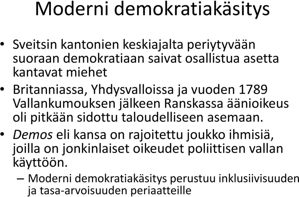 oli pitkään sidottu taloudelliseen asemaan.