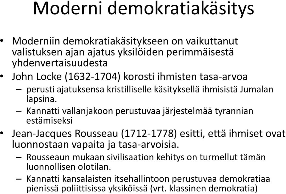 Kannatti vallanjakoon perustuvaa järjestelmää tyrannian estämiseksi Jean-Jacques Rousseau (1712-1778) esitti, että ihmiset ovat luonnostaan vapaita ja