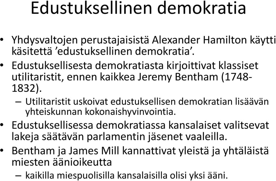 Utilitaristit uskoivat edustuksellisen demokratian lisäävän yhteiskunnan kokonaishyvinvointia.