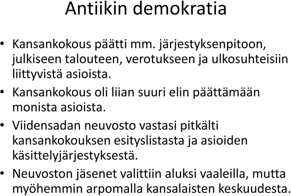 Kansankokous oli liian suuri elin päättämään monista asioista.