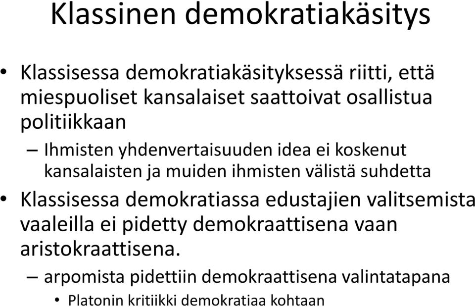 ihmisten välistä suhdetta Klassisessa demokratiassa edustajien valitsemista vaaleilla ei pidetty