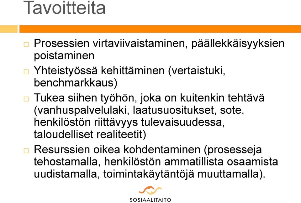 laatusuositukset, sote, henkilöstön riittävyys tulevaisuudessa, taloudelliset realiteetit) Resurssien