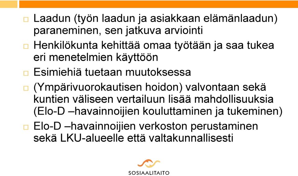 hoidon) valvontaan sekä kuntien väliseen vertailuun lisää mahdollisuuksia (Elo-D havainnoijien