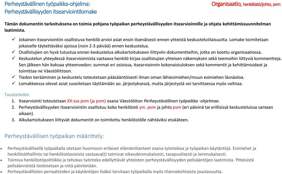 Lomake toimitetaan jokaiselle täytettäväksi ajoissa (noin 2-3 päivää) ennen keskustelua.