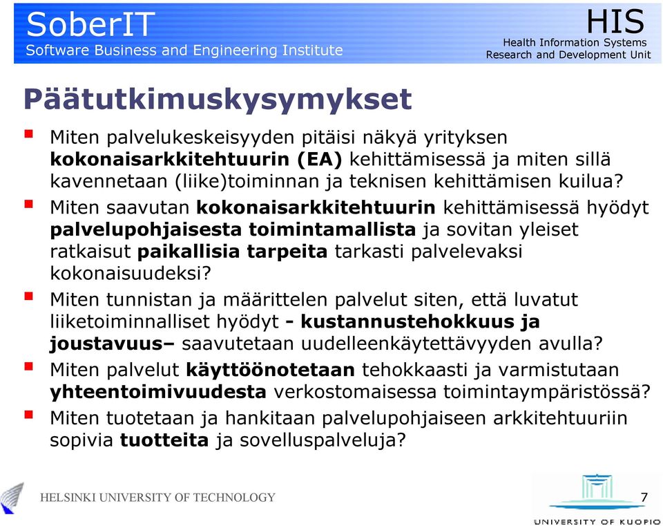 Miten tunnistan ja määrittelen palvelut siten, että luvatut liiketoiminnalliset hyödyt - kustannustehokkuus ja joustavuus saavutetaan uudelleenkäytettävyyden avulla?