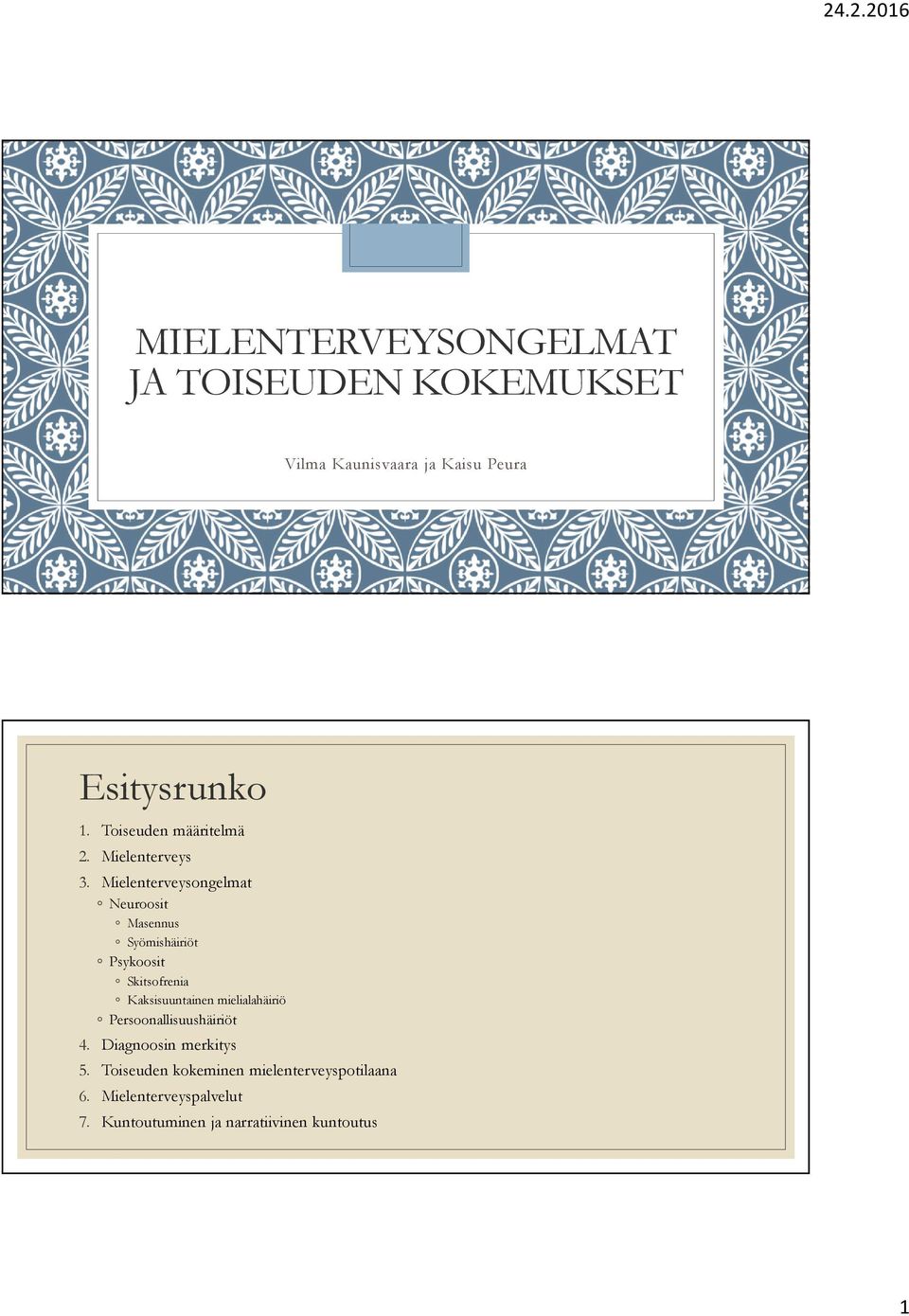 Mielenterveysongelmat Neuroosit Masennus Syömishäiriöt Psykoosit Skitsofrenia Kaksisuuntainen
