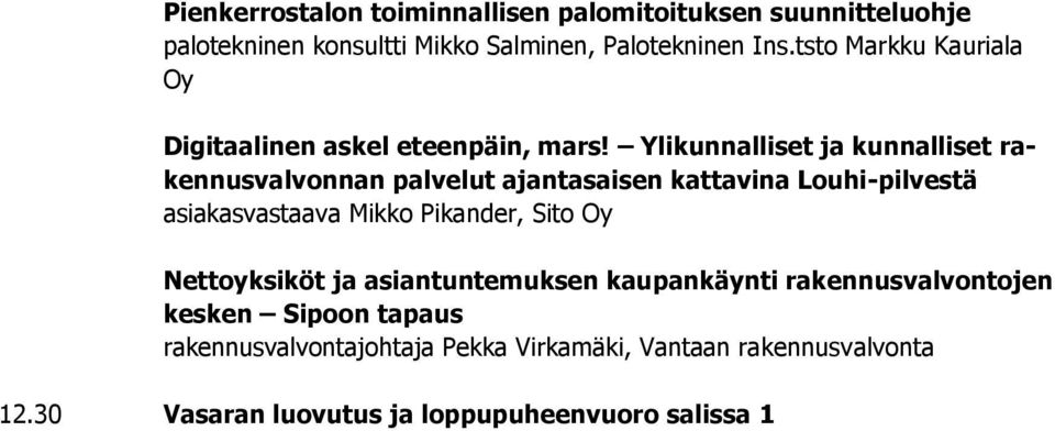 Ylikunnalliset ja kunnalliset rakennusvalvonnan palvelut ajantasaisen kattavina Louhi-pilvestä asiakasvastaava Mikko Pikander,