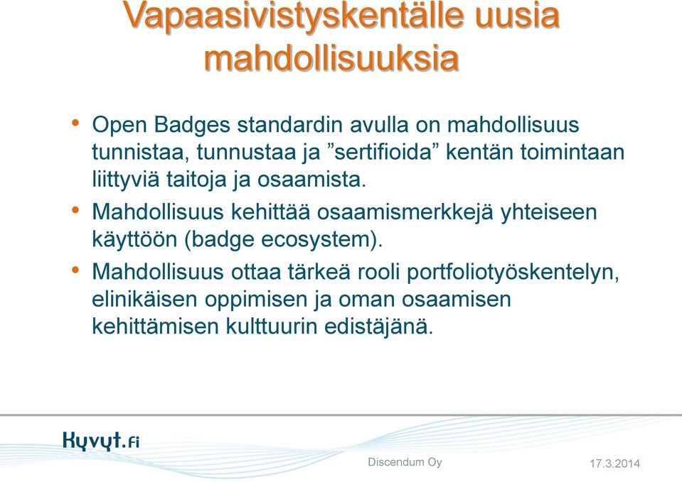 Mahdollisuus kehittää osaamismerkkejä yhteiseen käyttöön (badge ecosystem).