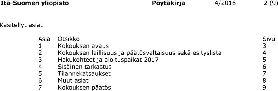 päätösvaltaisuus sekä esityslista 4 3 Hakukohteet ja aloituspaikat