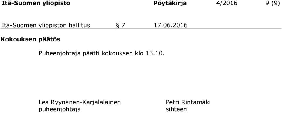 2016 Kokouksen päätös Puheenjohtaja päätti kokouksen