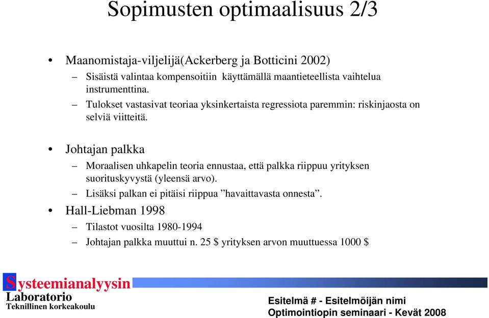 Tulokset vastasivat teoriaa yksinkertaista regressiota paremmin: riskinjaosta on selviä viitteitä.