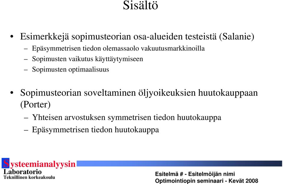 Sopimusten optimaalisuus Sopimusteorian soveltaminen öljyoikeuksien huutokauppaan