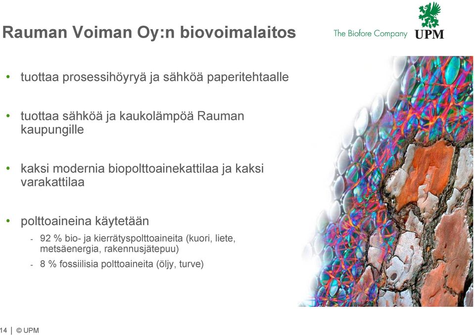 ja kaksi varakattilaa polttoaineina käytetään - 92 % bio- ja kierrätyspolttoaineita