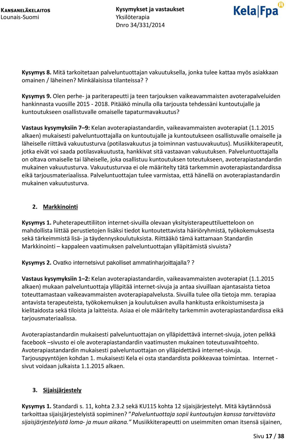 Pitääkö minulla olla tarjousta tehdessäni kuntoutujalle ja kuntoutukseen osallistuvalle omaiselle tapaturmavakuutus?