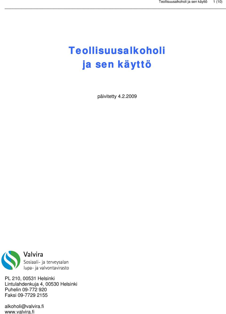 2009 PL 210, 00531 Helsinki Lintulahdenkuja 4, 00530