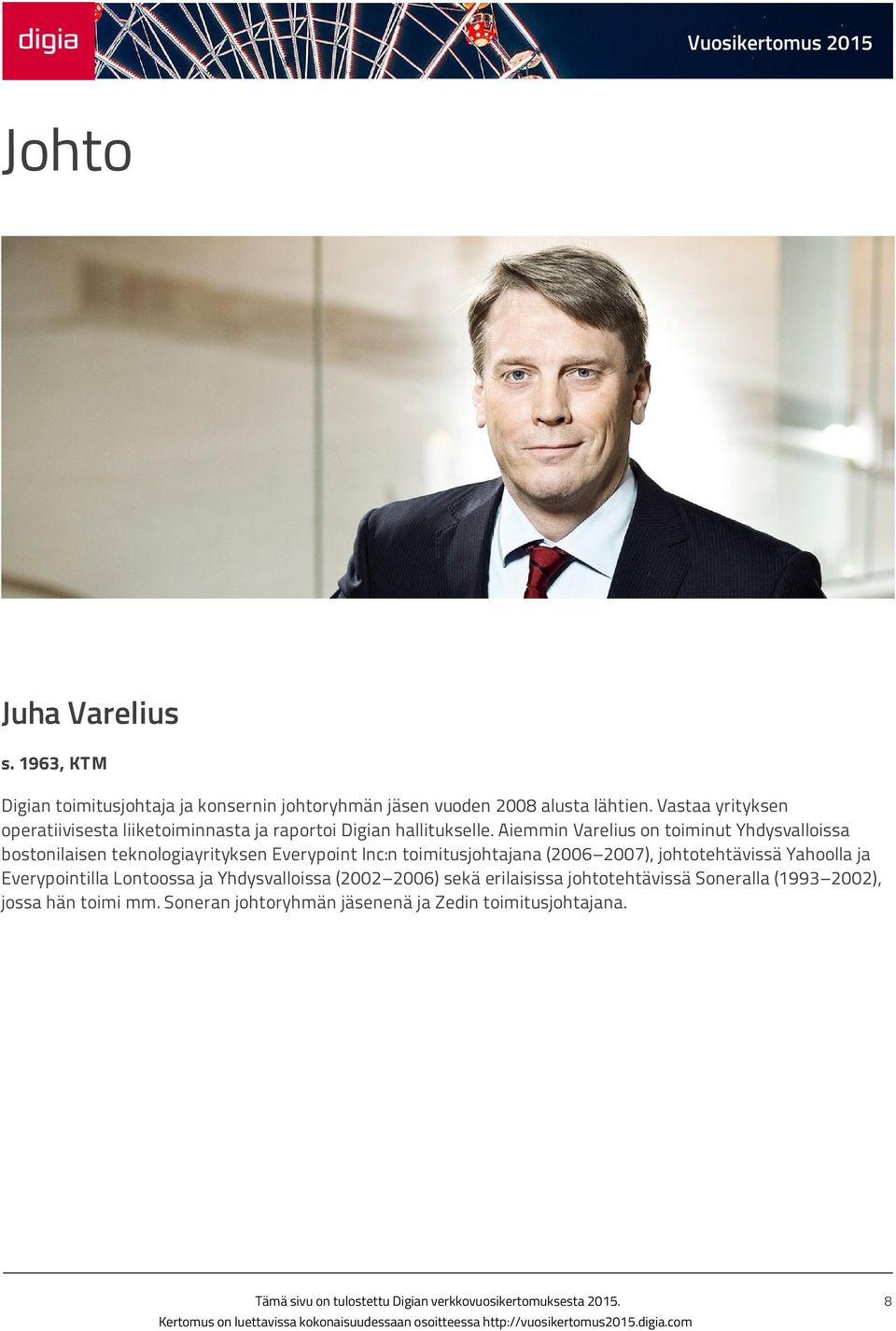 Aiemmin Varelius on toiminut Yhdysvalloissa bostonilaisen teknologiayrityksen Everypoint Inc:n toimitusjohtajana (2006 2007),