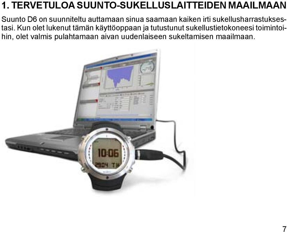 Kun olet lukenut tämän käyttöoppaan ja tutustunut sukellustietokoneesi