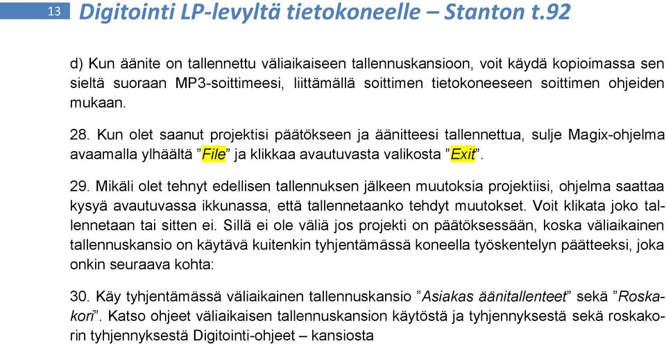 Kun olet saanut projektisi päätökseen ja äänitteesi tallennettua, sulje Magix-ohjelma avaamalla ylhäältä File ja klikkaa avautuvasta valikosta Exit. 29.