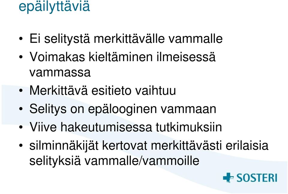 Selitys on epälooginen vammaan Viive hakeutumisessa tutkimuksiin