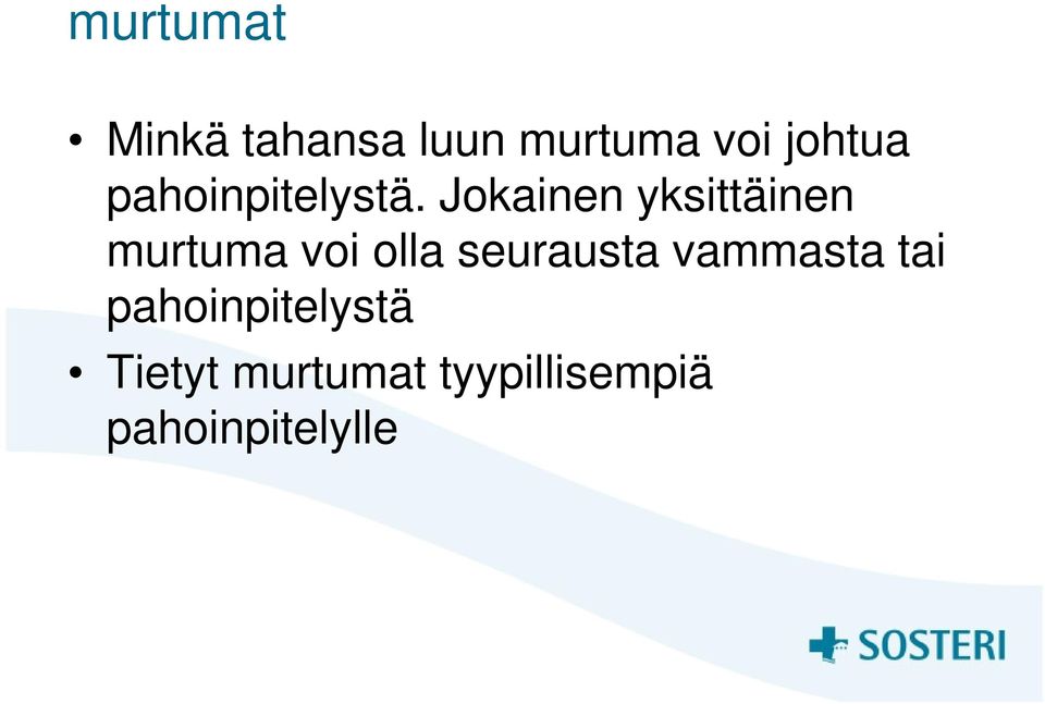 Jokainen yksittäinen murtuma voi olla