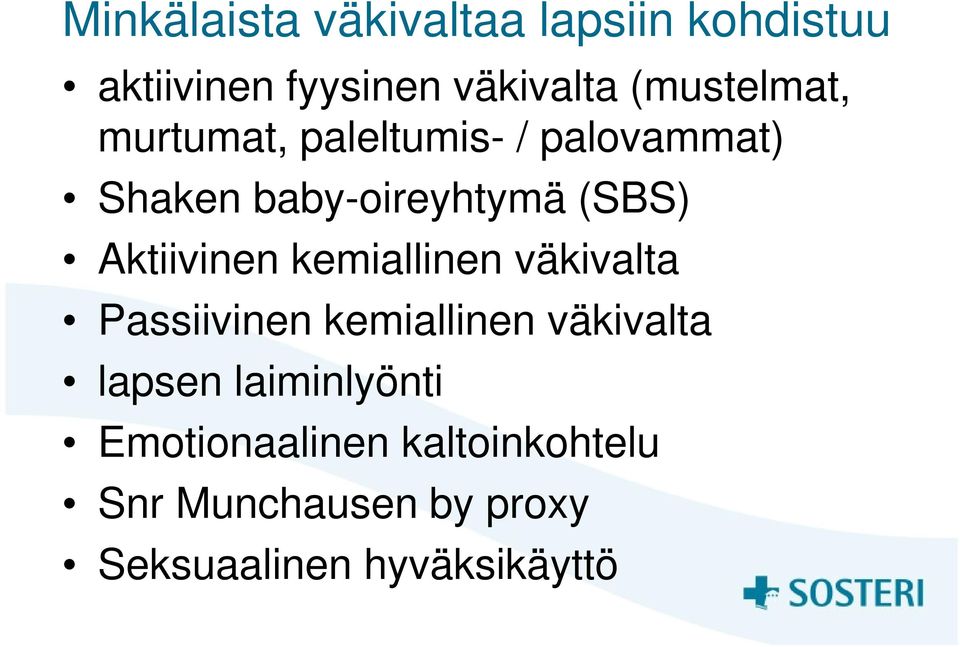 Aktiivinen kemiallinen väkivalta Passiivinen kemiallinen väkivalta lapsen