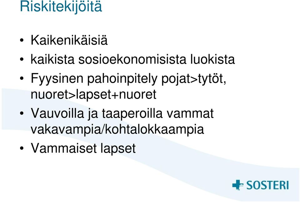 pojat>tytöt, nuoret>lapset+nuoret Vauvoilla ja