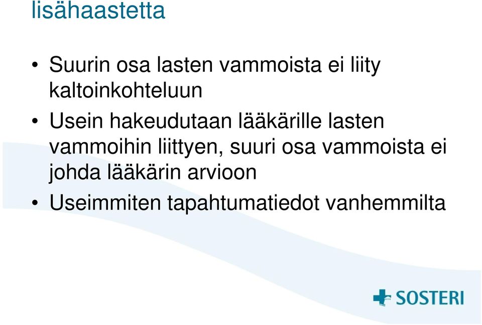 lasten vammoihin liittyen, suuri osa vammoista ei