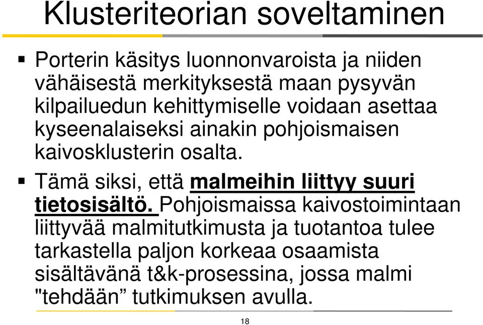Tämä siksi, että malmeihin liittyy suuri tietosisältö.