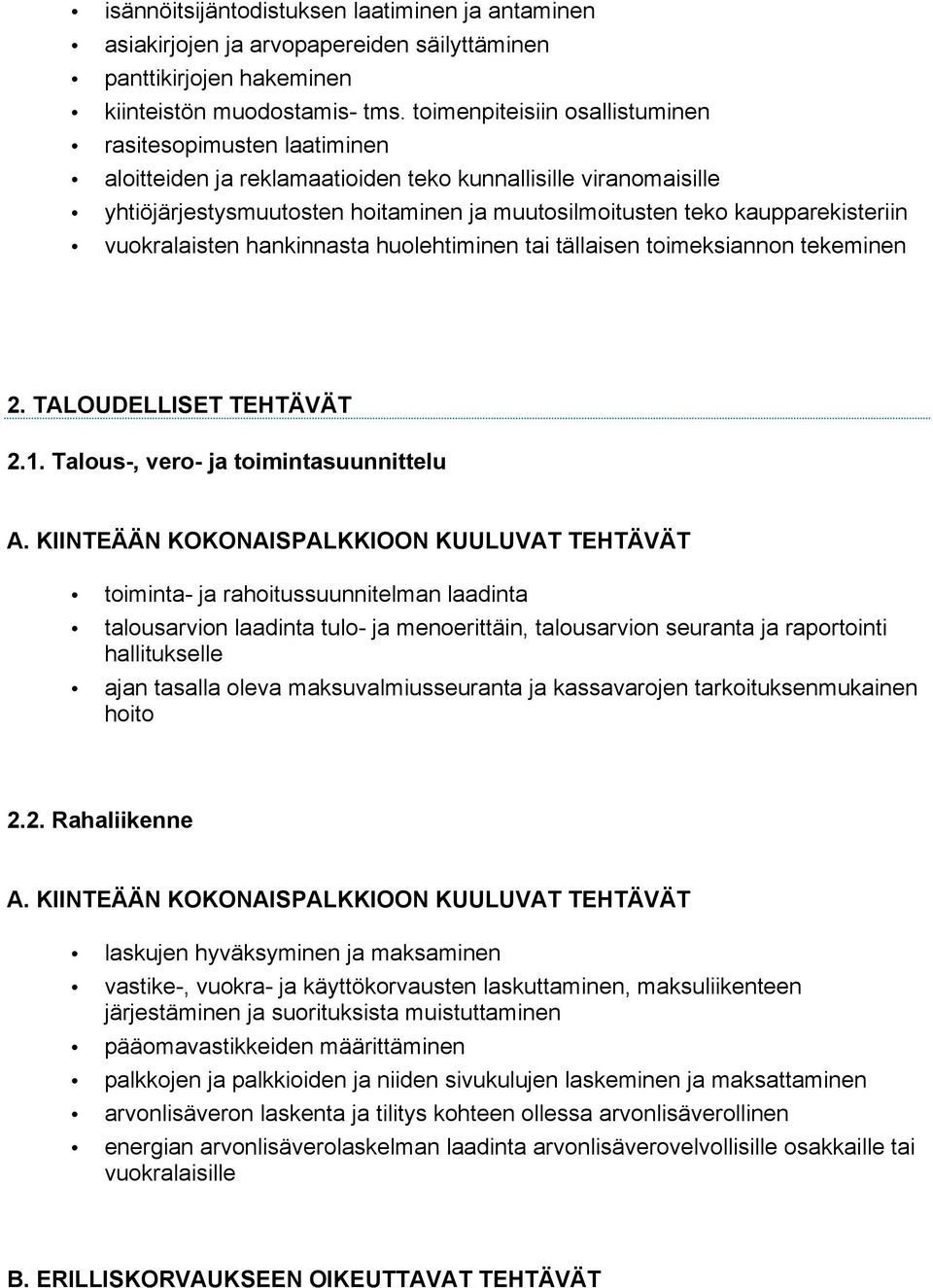 kaupparekisteriin vuokralaisten hankinnasta huolehtiminen tai tällaisen toimeksiannon tekeminen 2. TALOUDELLISET TEHTÄVÄT 2.1.