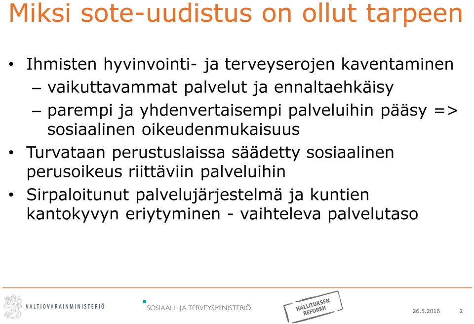 sosiaalinen oikeudenmukaisuus Turvataan perustuslaissa säädetty sosiaalinen perusoikeus riittäviin