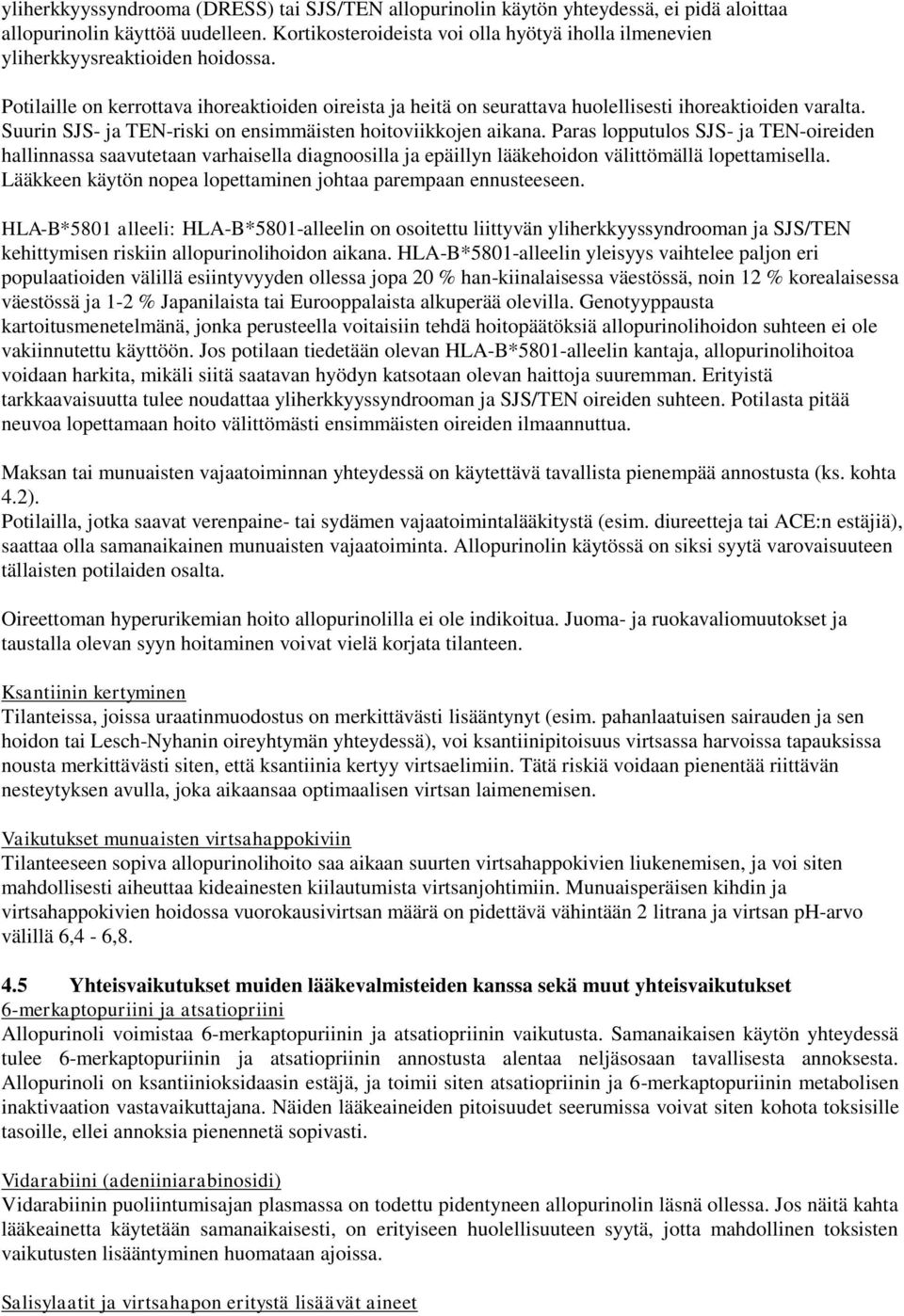 Suurin SJS- ja TEN-riski on ensimmäisten hoitoviikkojen aikana.