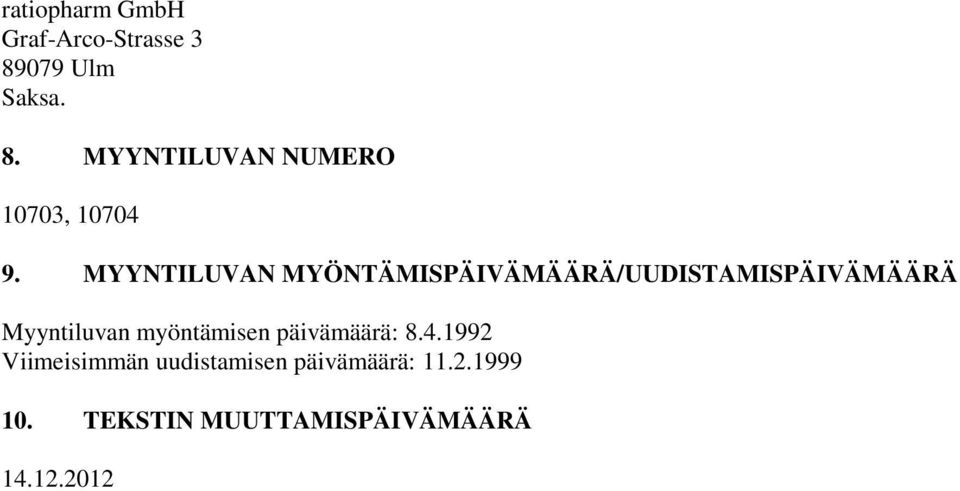 MYYNTILUVAN MYÖNTÄMISPÄIVÄMÄÄRÄ/UUDISTAMISPÄIVÄMÄÄRÄ Myyntiluvan