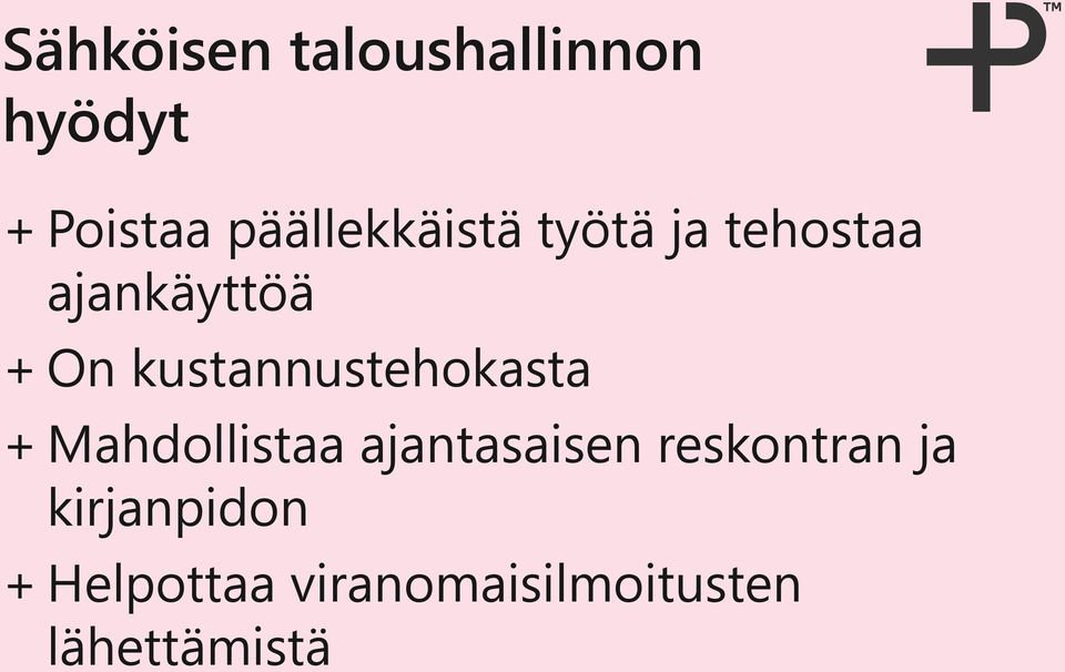 kustannustehokasta + Mahdollistaa ajantasaisen