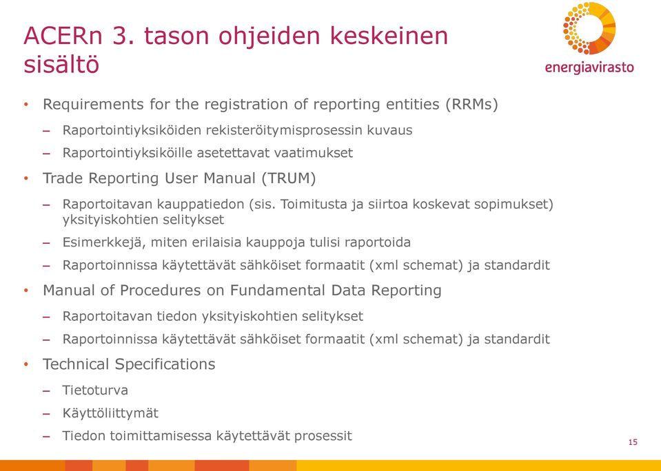vaatimukset Trade Reporting User Manual (TRUM) Raportoitavan kauppatiedon (sis.