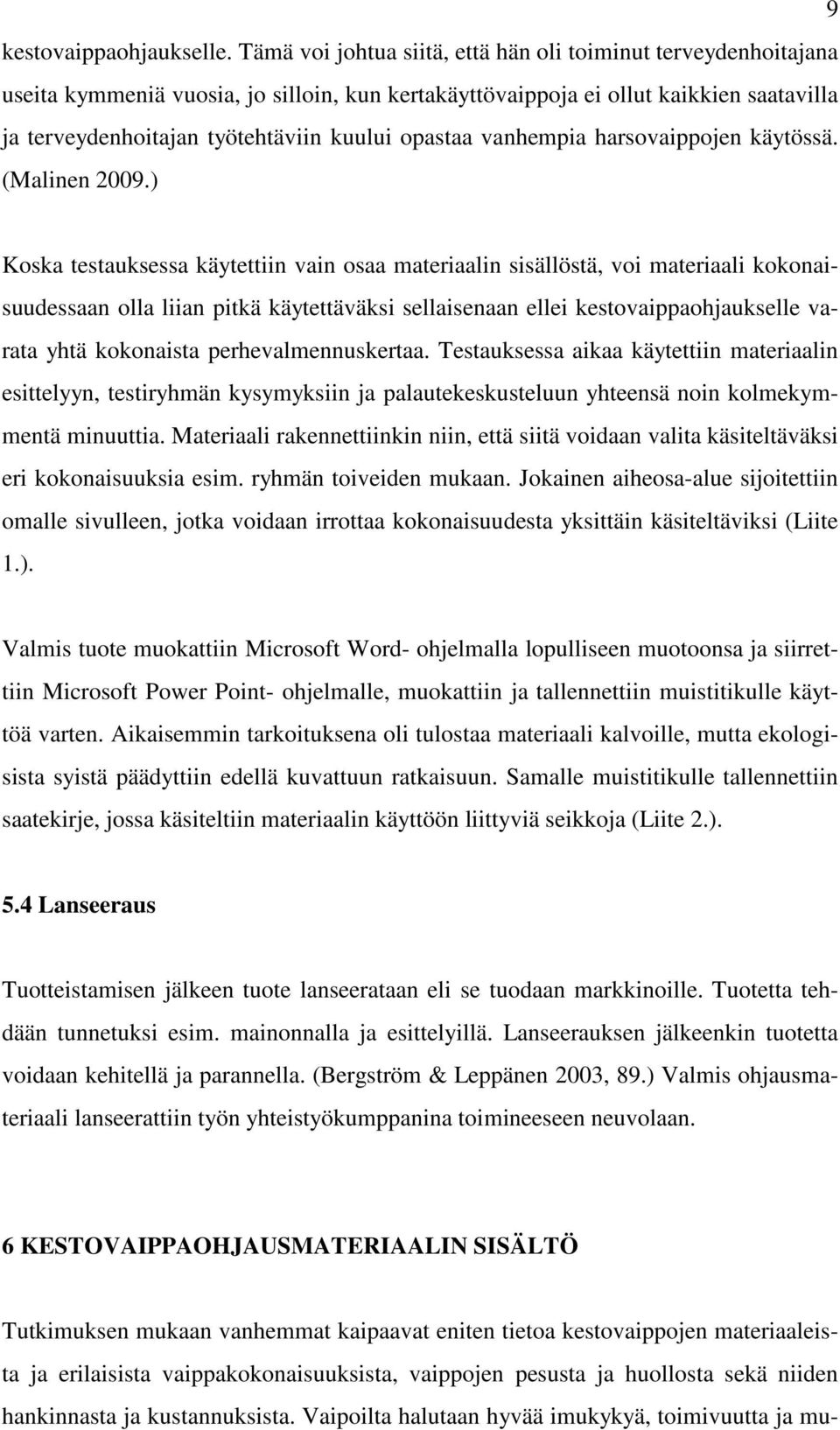 opastaa vanhempia harsovaippojen käytössä. (Malinen 2009.