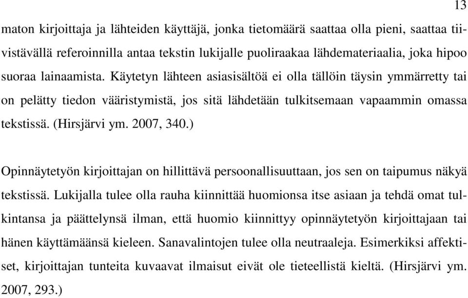 ) Opinnäytetyön kirjoittajan on hillittävä persoonallisuuttaan, jos sen on taipumus näkyä tekstissä.