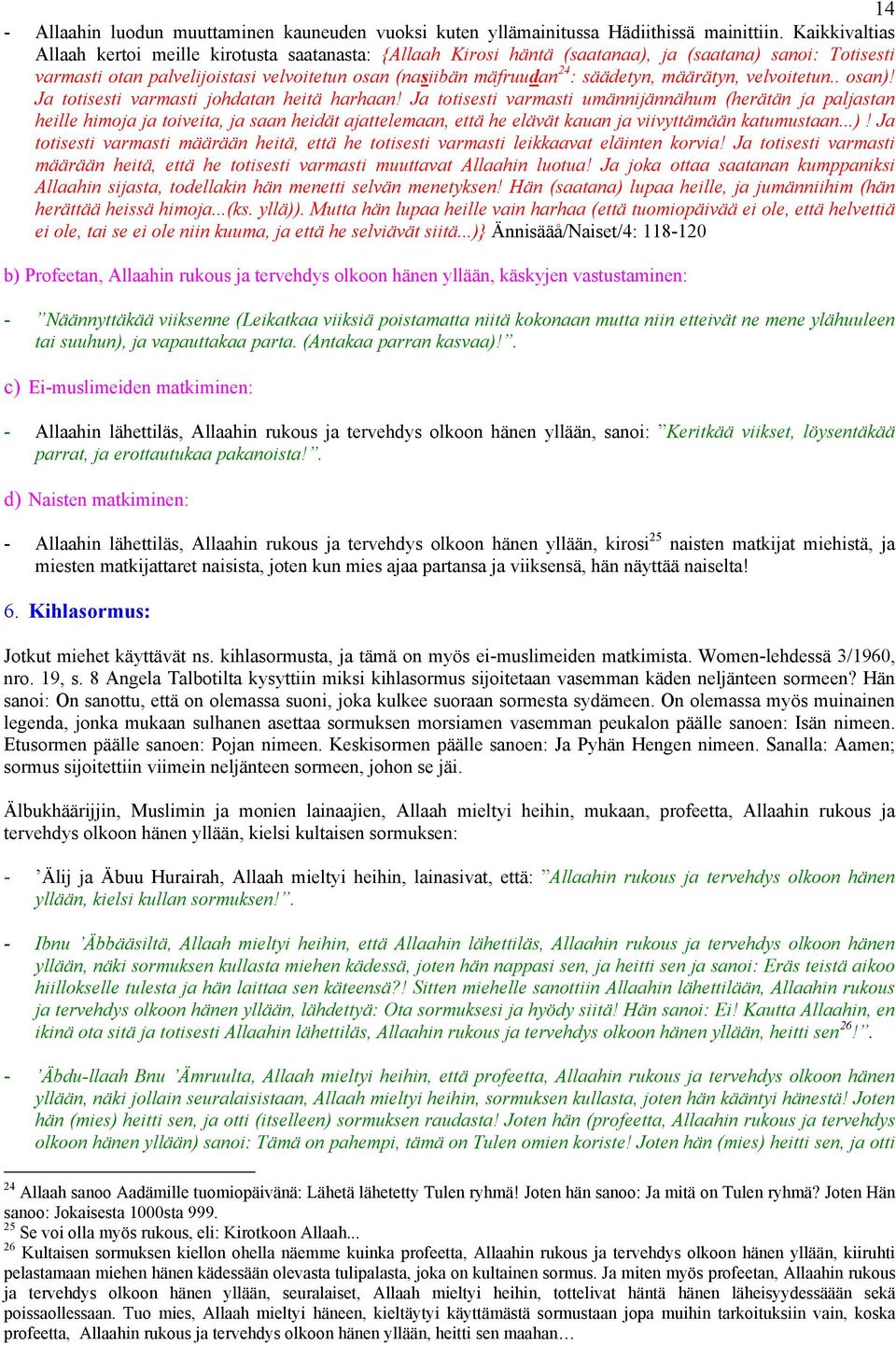 säädetyn, määrätyn, velvoitetun.. osan)! Ja totisesti varmasti johdatan heitä harhaan!