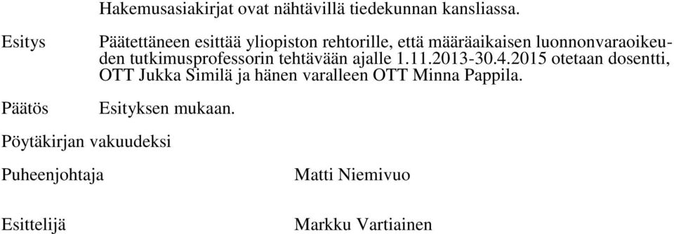 luonnonvaraoikeuden tutkimusprofessorin tehtävään ajalle 1.11.2013-30.4.