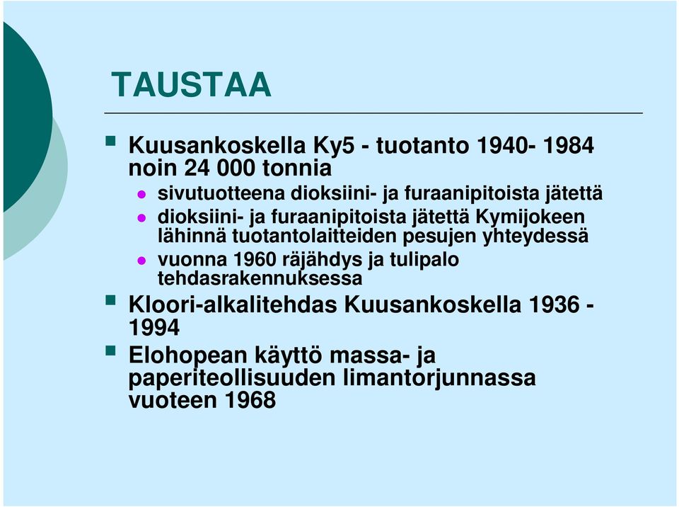 tuotantolaitteiden pesujen yhteydessä vuonna 1960 räjähdys ja tulipalo tehdasrakennuksessa