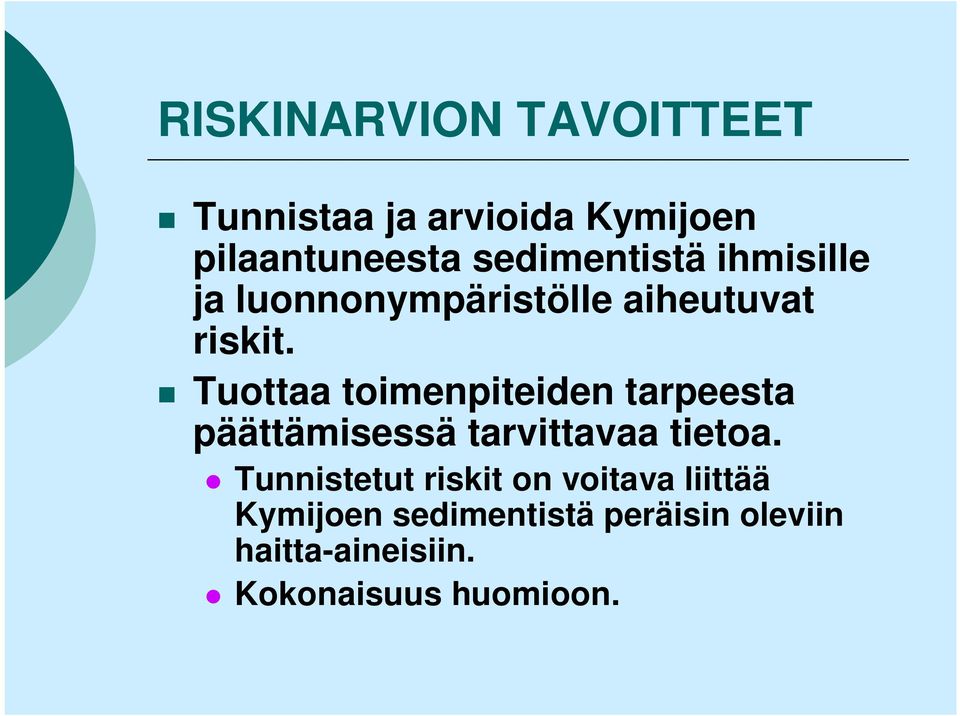 Tuottaa toimenpiteiden tarpeesta päättämisessä tarvittavaa tietoa.