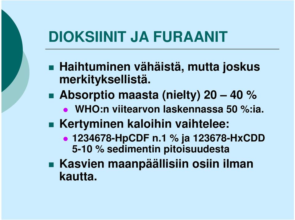 Absorptio maasta (nielty) 20 40 % WHO:n viitearvon laskennassa 50 %:ia.