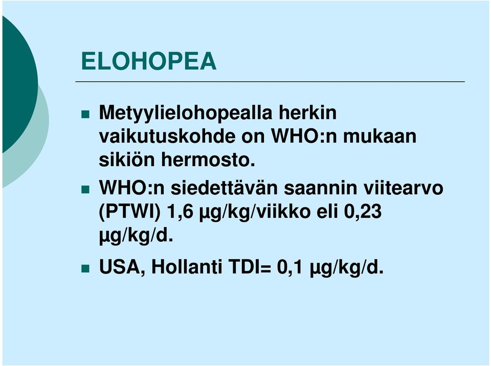 WHO:n siedettävän saannin viitearvo (PTWI) 1,6