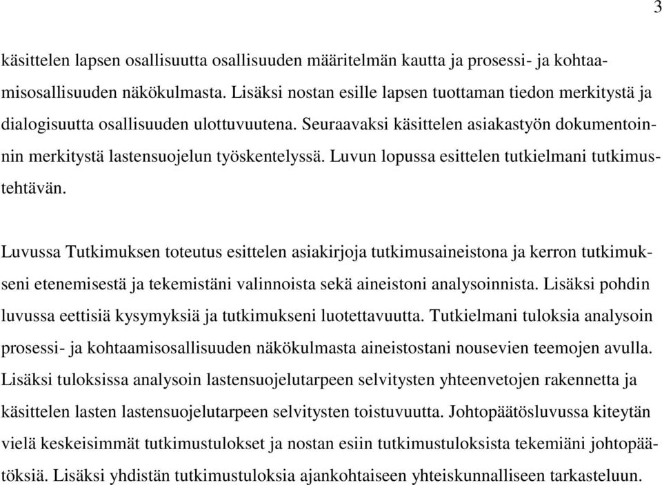 Luvun lopussa esittelen tutkielmani tutkimustehtävän.