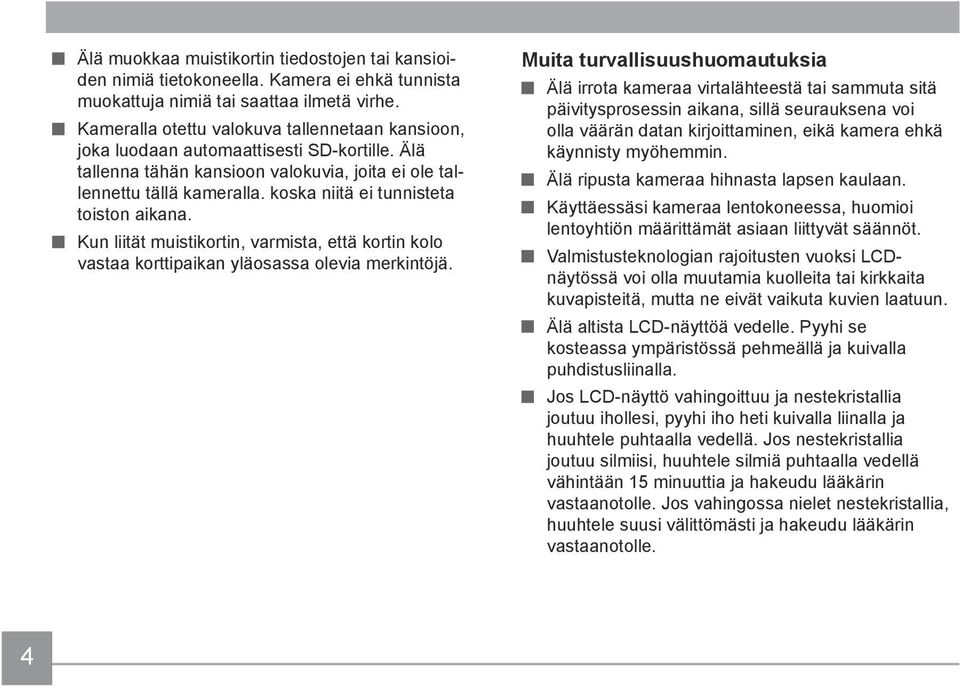 koska niitä ei tunnisteta toiston aikana. Kun liität muistikortin, varmista, että kortin kolo vastaa korttipaikan yläosassa olevia merkintöjä.