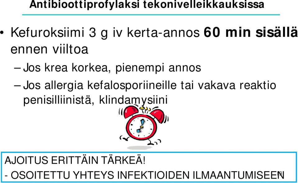 Jos allergia kefalosporiineille tai vakava reaktio penisilliinistä,