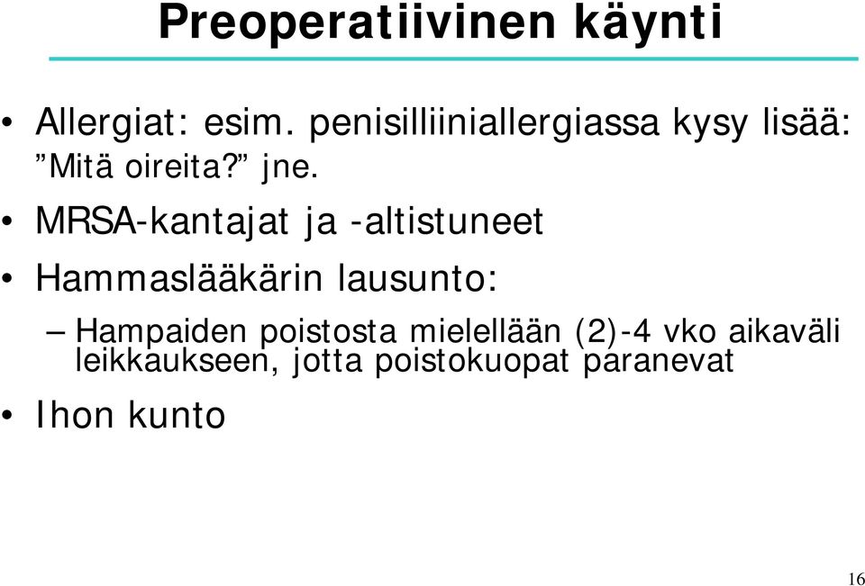 MRSA-kantajat ja -altistuneet Hammaslääkärin lausunto: Hampaiden