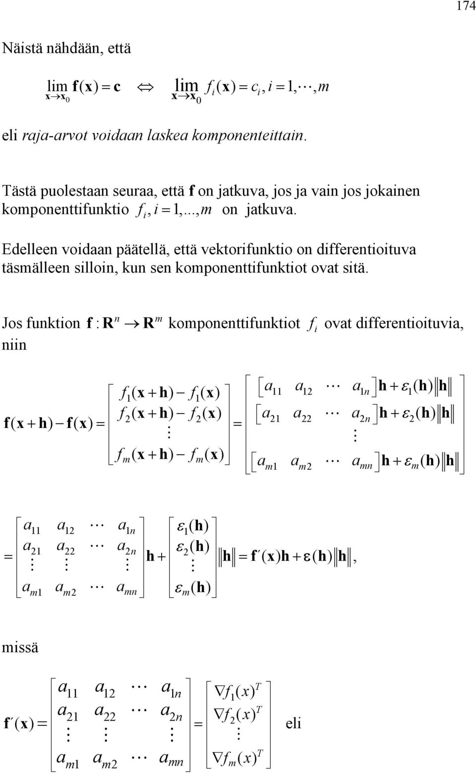 komponenttfunktot ovat stä n m Jos funkton f: R R komponenttfunktot f ovat dfferentotuva, nn ( ) ( ) a a a f f n ε ( ) x+ x + f( ) f( ) a a an ε( )