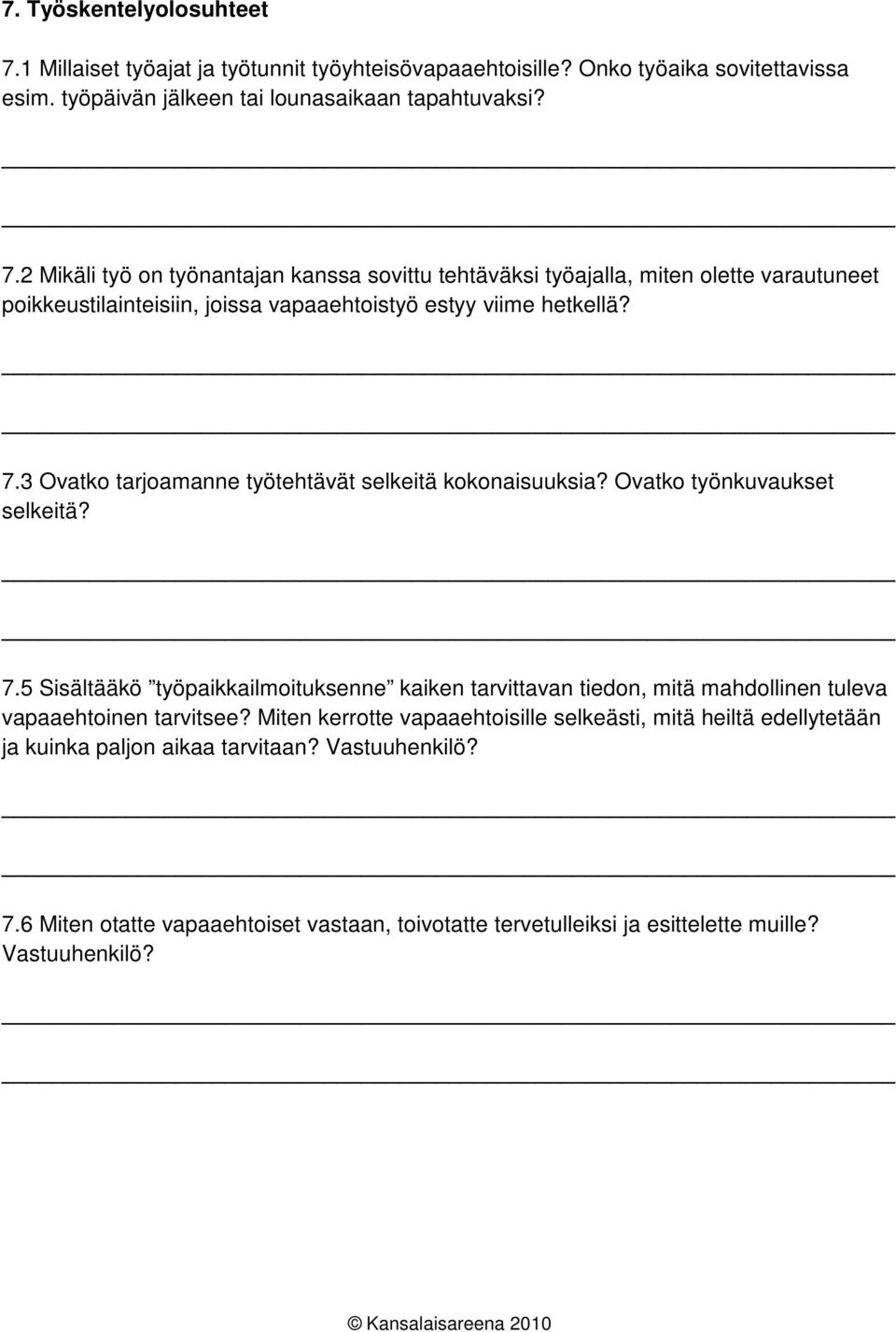 5 Sisältääkö työpaikkailmoituksenne kaiken tarvittavan tiedon, mitä mahdollinen tuleva vapaaehtoinen tarvitsee?