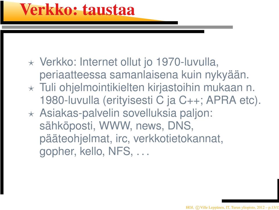 1980-luvulla (erityisesti C ja C++; APRA etc).